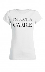 Im-Such-A-Carrie-It-Shirt