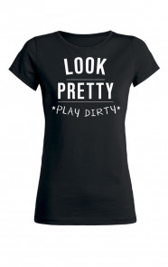 It-Shirt-Look-Pretty-Play-Dirty